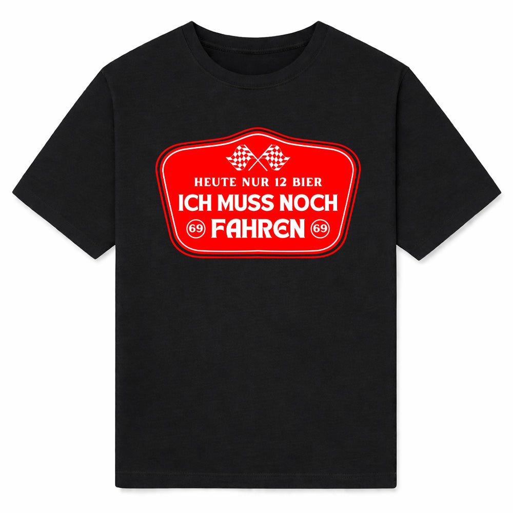 ICH MUSS NOCH FAHREN - Premium T-Shirt Unisex