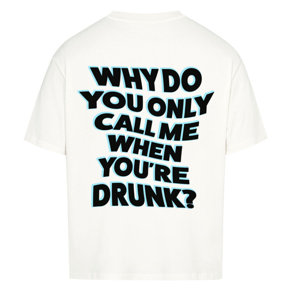 CALL ME DRUNK Premium Shirt Oversize