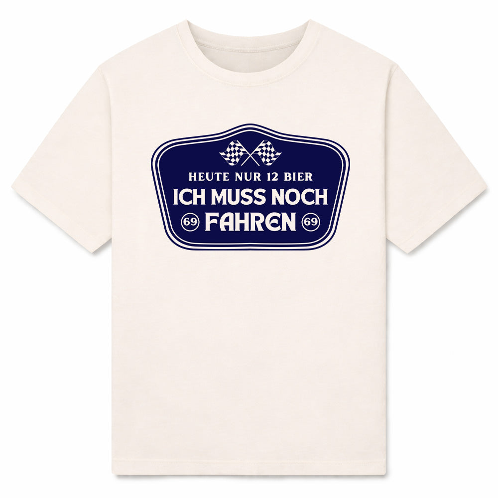 ICH MUSS NOCH FAHREN - Premium T-Shirt Unisex