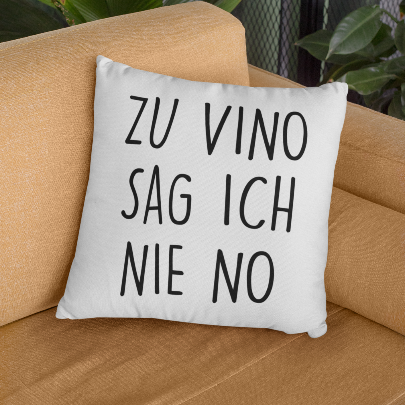 ZU VINO SAG ICH NIE NO - Kissen