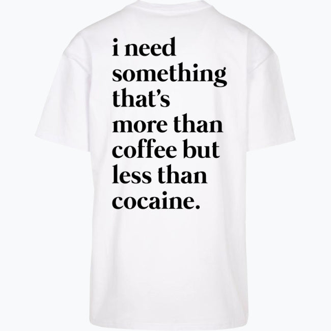 LESS THAN COCAINE - Premium Shirt Oversize