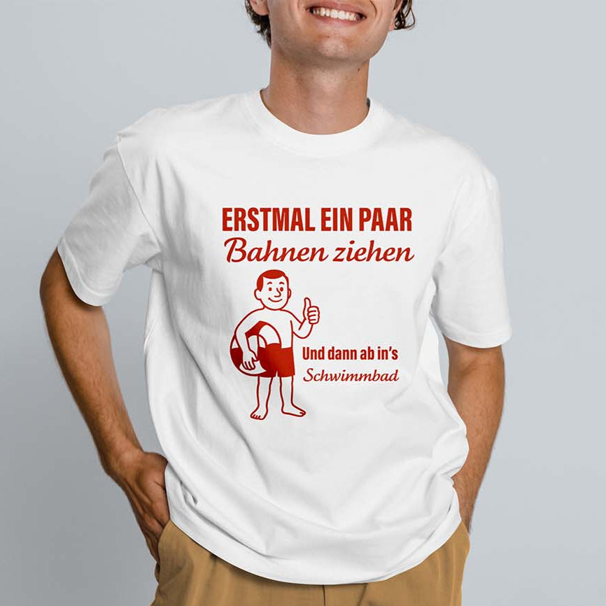 ERSTMAL EIN PAAR BAHNEN ZIEHEN - Premium Shirt Unisex