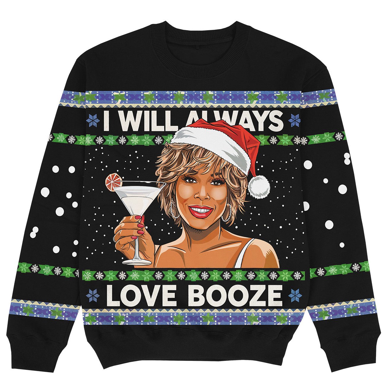 I WILL ALWAYS LOVE BOOZE - Christmas Sweater