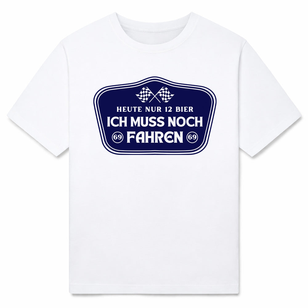 ICH MUSS NOCH FAHREN - Premium T-Shirt Unisex