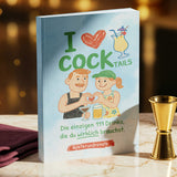 I LOVE COCKTAILS – Die einzigen 111 Drinks, die du wirklich brauchst