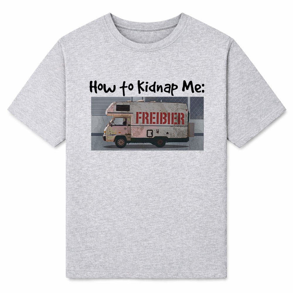 HOW TO KIDNAP ME - Premium T-Shirt Unisex