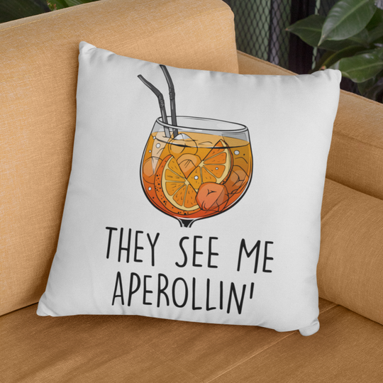 THEY SEE ME APEROLLIN  - Kissen