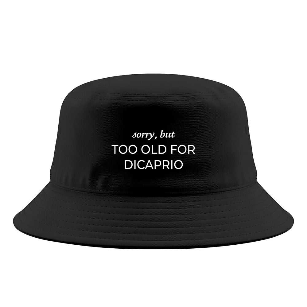 SORRY BUT TOO OLD - Bucket Hat