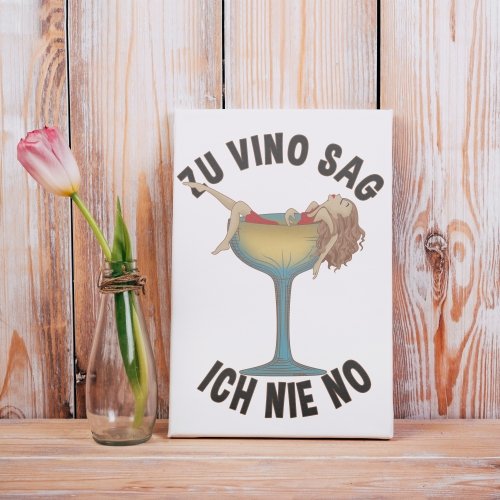 Zu Vino sag ich nie no - Leinwand - Weinspirits